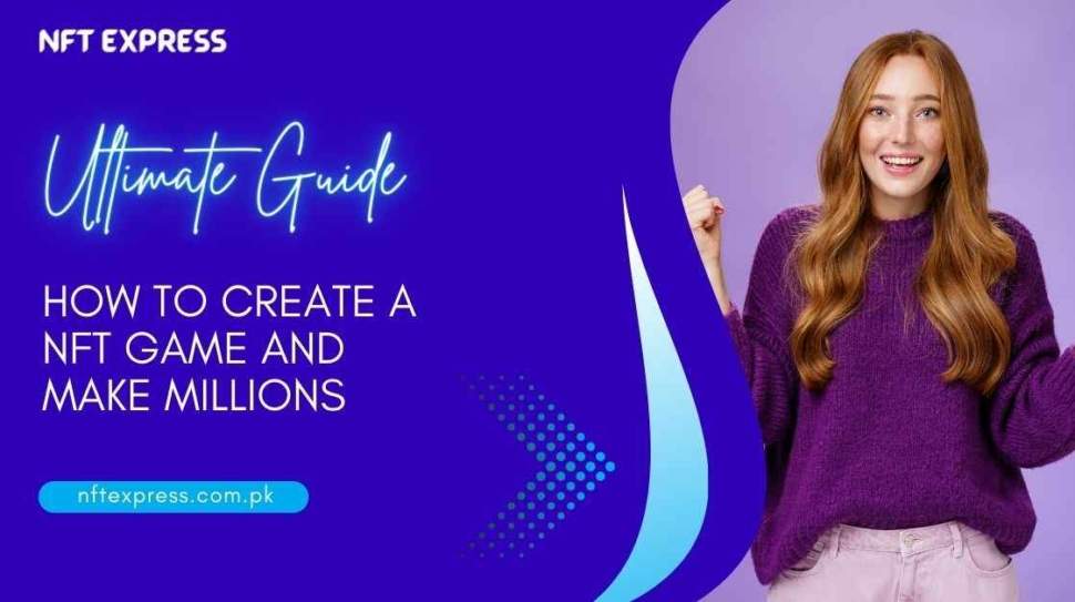 How-To-Create-A-NFT-Game-And-Make-Millions