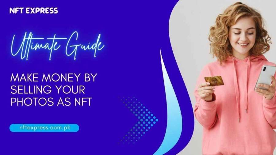 Make-Money-By-Selling-Your-Photos-As-NFT