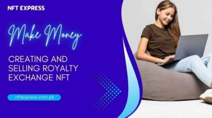 How-To-Make-Money-By-Creating-And-Selling-Royalty-Exchange-NFT